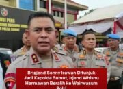 Kapolri Baru Suyudi Ario Seto Rombak 6 Kapolda, Sonny Irawan Jadi Kapolda Sumut, Whisnu Hermawan Jadi Wairwasum
